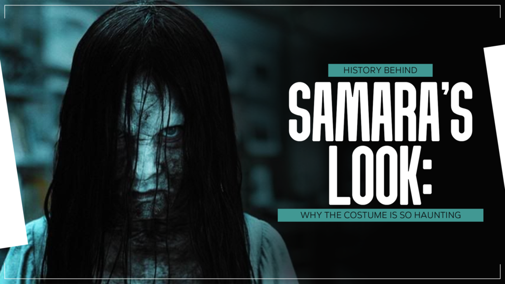 History Behind Samara’s Look Why the Costume is So Haunting